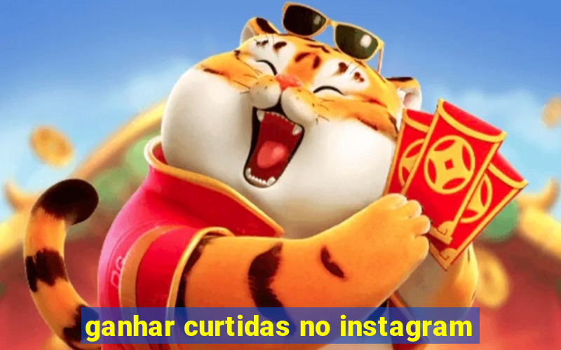 ganhar curtidas no instagram